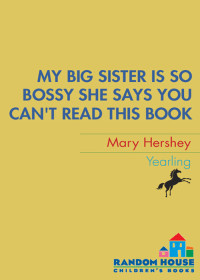 Hershey Mary — My Big Sister Is So Bossy She Says You Can't Read This Book