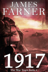 James Farner — 1917 (The War Years Book 4)