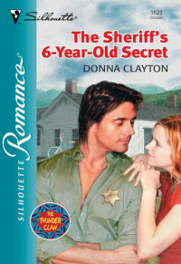 Donna Clayton — The Sheriff's 6-Year-Old Secret: Silhouette Romance #1623