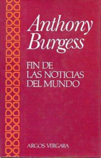  Anthony Burgess — Fin de las noticias del mundo