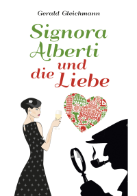Gerald Gleichmann — Signora Alberti und die Liebe