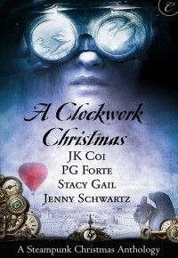 Coi J K; Forte P G; Gail Stacy; Schwartz Jenny — A Clockwork Christmas