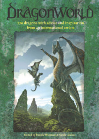 Pamela Wissman — DragonWorld: Amazing dragons, advice and inspiration from the artists of deviantART