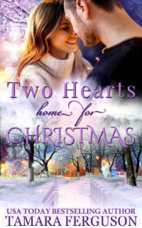 Tamara Ferguson — Two Hearts Home For Christmas (Two Hearts Wounded Warrior Romance Book 10)