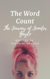 Hannan Shannon — The Word Count: The Journey of Jennifer Gayle