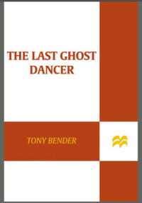 Tony Bender — The Last Ghost Dancer