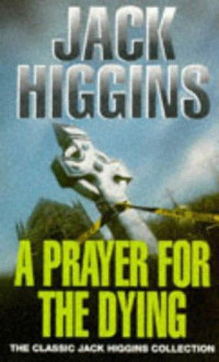 Jack Higgins — A Prayer For The Dying - Martin Fallon #02