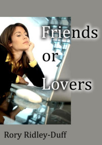 Ridley-Duff, Rory — Friends or Lovers