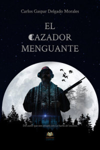 Carlos Gaspar Delgado Morales — El cazador menguante