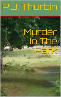 Thurbin, P J — Murder In The Park