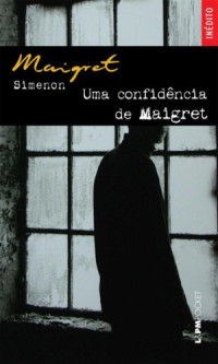 Simenon Georges — Uma confidência de Maigret