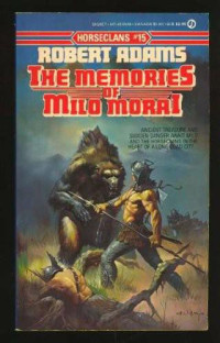 Adams Robert — The Memories of Milo Morai