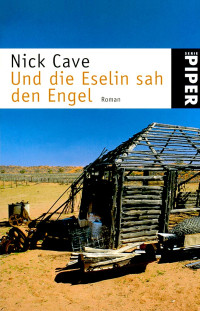 Cave, Nick — Und die Eselin sah den Engel. Roman.