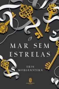 Erin Morgenstern — O Mar Sem Estrelas