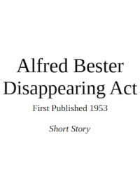 Alfred Bester — Disappearing Act