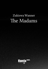 Zukiswa Wanner — The Madams