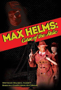 Hammett Walter — Max Helms: Curse of the Relic