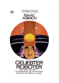 Isaac Asimov — Geliebter Roboter