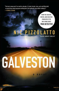 Nic Pizzolatto — Galveston: A Novel
