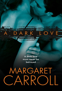 Carroll Margaret — A Dark Love