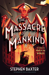 Stephen Baxter — The Massacre of Mankind: Sequel to The War of the Worlds