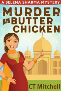 C T Mitchell — Murder by Butter Chicken (Selena Sharma Cozy Mystery 1)