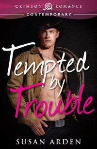 Arden Susan — Tempted by Trouble