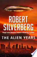 Robert Silverberg — The Alien Years