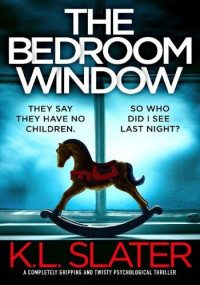 K.L. Slater — The Bedroom Window