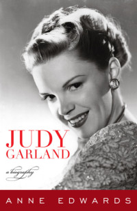 Edwards Anne — Judy Garland: A Biography