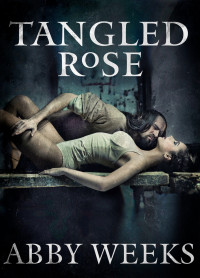 Weeks Abby — Tangled Rose