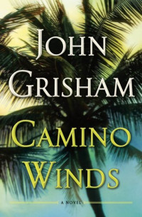 John Grisham — Camino Winds