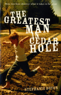 Stephanie Doyon — The Greatest Man in Cedar Hole