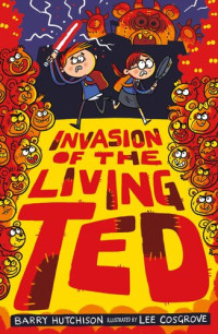 Barry Hutchison — Invasion of the Living Ted