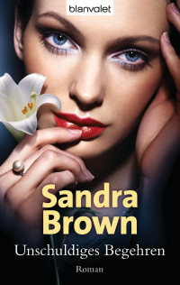 Sandra Brown — Unschuldiges Begehren