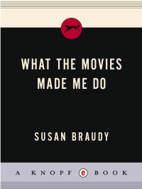 Braudy Susan — What Movies Made Me Do