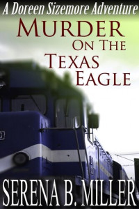 Serena B. Miller — Murder On The Texas Eagle