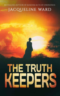 Jacqueline Ward — The Truth Keepers