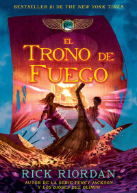 Rick Riordan — El trono de fuego: Las crónicas de Kane Serie, Libro 2