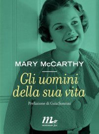 McCarthy Mary — Gli Uomini Della Sua Vita