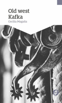 Cecilia Magaña — Old west Kafka