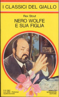 Stout Rex — Classici del giallo 0392 - Nero Wolfe e sua figlia