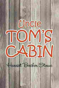 Stowe, Harriet Beecher — Uncle Tom's Cabin