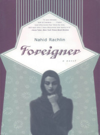 Nahid Rachlin — Foreigner: A Novel