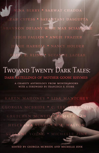 McBride Georgia; Zink Michelle (editor) — Two and Twenty Dark Tales: Dark Retellings of Mother Goose Rhymes