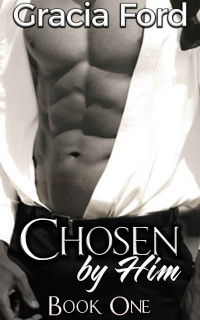 Ford Gracia — Chosen By Him Book One