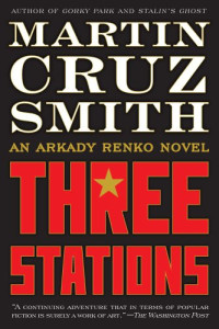 Martin Cruz Smith — Three Stations (Arkady Renko, #07)