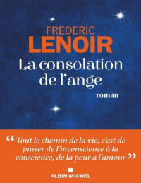 Frédéric Lenoir — La Consolation de l'ange