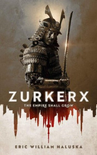 Eric William Haluska — Zurkerx: The Empire Shall Grow