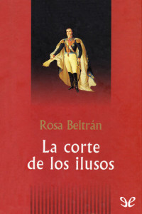 Rosa Beltrán — La corte de los ilusos